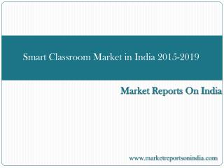 Smart Classroom Market in India 2015-2019