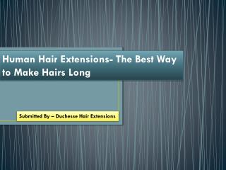 Human Hair Extensions- The Best Way to Make Hairs Long