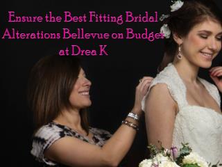 Best Fitting Bridal Alterations Bellevue on Budget at Drea K