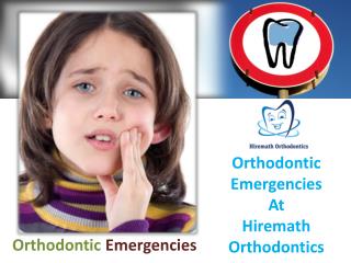 Orthodontic Emergencies At Hiremath Orthodontics