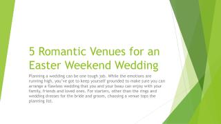 5 Romantic Venues for an Easter Weekend Wedding