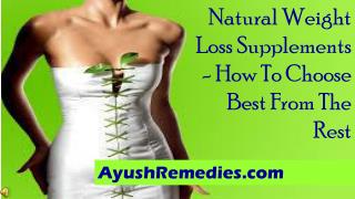 Natural Weight Loss Supplements - How To Choose Best From Th