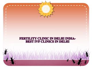 Fertility Clinic in Delhi India-Best IVF Clinics in Delhi