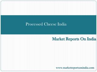 Report on Indian Processed Cheese Market spread upto 2017