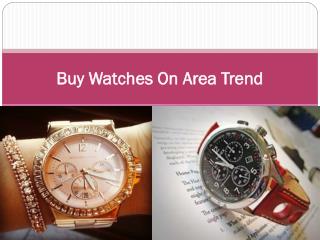 Buy Watches On Area Trend