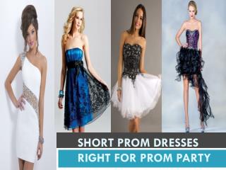 SHORT PROM DRESSES right FOR PROM PARTY