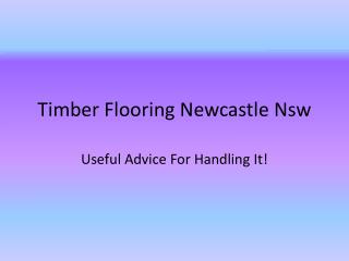Timber Flooring Newcastle Nsw Useful Advice For Handling It!