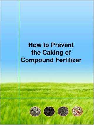 How to Prevent the Caking of Compound Fertilizer