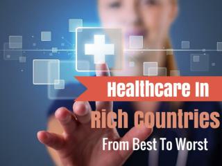 Healthcare In Rich Countries From Best To Worst