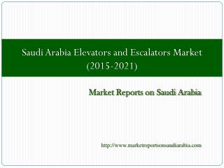 Saudi Arabia Elevators and Escalators Market (2015-2021)