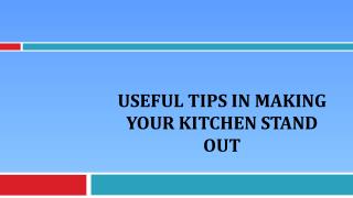 Useful Tips In Making Your Kitchen Stand Out