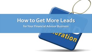 How to Get More Leads for Your Financial Advisor Business