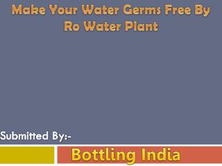Make Your Water Germs Free By Ro Water Plant