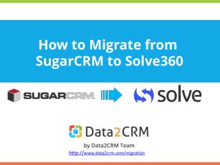 SugarCRM to Solve360: Instructive Hints of CRM Migration