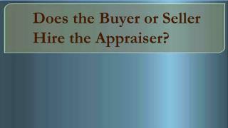 Does the Buyer or Seller Hire the Appraiser