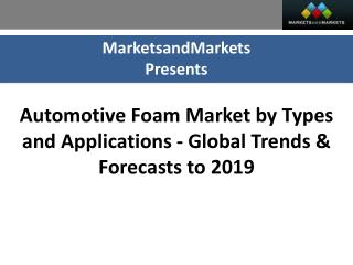 Automotive Foams Market worth $40.83 Billion by 2019