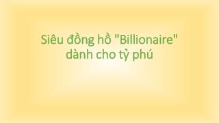 Siêu đồng hồ "Billionaire" dành cho tỷ phú