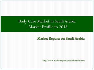 Body Care Market in Saudi Arabia: Market Profile to 2018