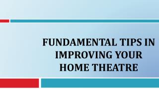 Fundamental Tips In Improving Your Home Theatre