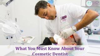 What You Must Know About Your Cosmetic Dentist