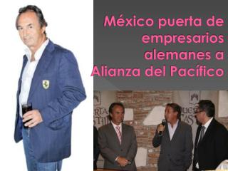 México puerta de empresarios alemanes a Alianza del Pacífico
