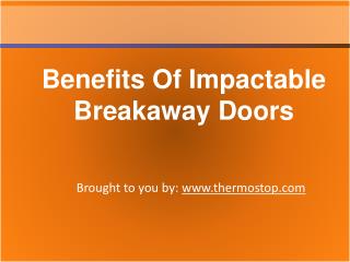 Benefits Of Impactable Breakaway Doors