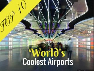 World’s Coolest Airports