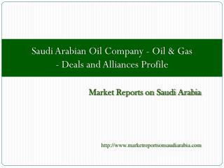 Saudi Arabian Oil Company - Oil & Gas - Deals and Alliances