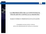 LA PROMOCI N DE LA CONVIVENCIA ESCOLAR EN CASTILLA-LA MANCHA MARCO TE RICO Y PROPUESTAS DE ACTUACI N