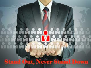 Stand Out, Never Stand Down