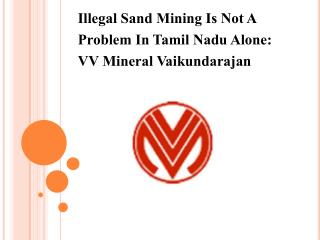 Illegal Sand Mining Is Not A Problem In Tamil Nadu Alone, VV