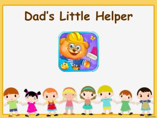 Dad's Little Helper - Kids Games