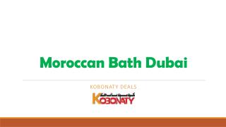 Moroccan Bath Dubai