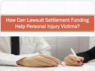 How Can Lawsuit Settlement Funding Help Personal Injury Vict