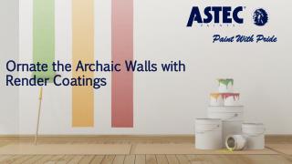 Ornate the Archaic Walls with Render Coatings