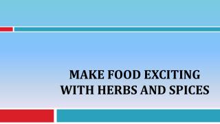 Make Food Exciting With Herbs And Spices