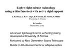 Lightweight mirror technology using a thin facesheet with active rigid support J. H. Burge, J. R. P. Angel, B. Cuerden