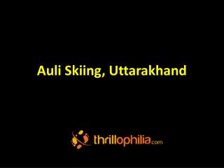 Auli Skiing, Uttarakhand