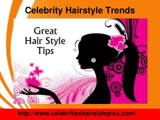 Celebrity Hairstyle Trends
