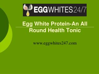 Egg White Protein-An All Round Health Tonic