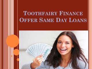 Toothfairy Finance Offer Same Day Loans
