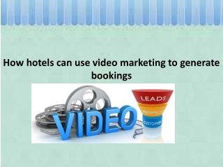 How hotels can use video marketing to generate