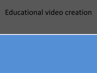 Educational video creation