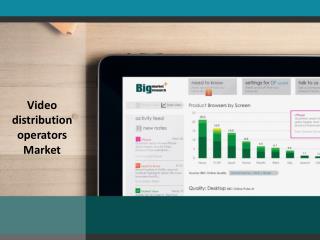 Video distribution operators Market:New business positioning