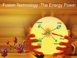 Fusion Technology: The Energy Power