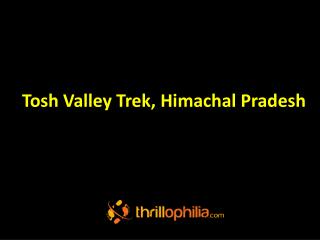 Tosh Valley Trek, Himachal Pradesh