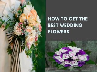 How to Get the Best Wedding Flowers
