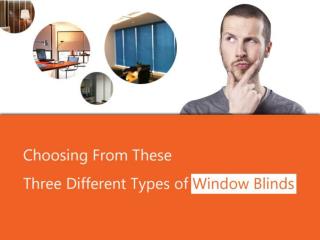 Choosing From These Three Different Types of Window Blinds