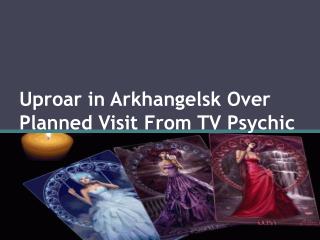 Uproar in Arkhangelsk Over Planned Visit From TV Psychic