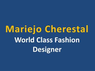 Mariejo Cherestal - Leading Fashion Designer
